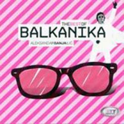 Aleksandar Sanja Ilic & Balkanika - The Best Of (CD)
